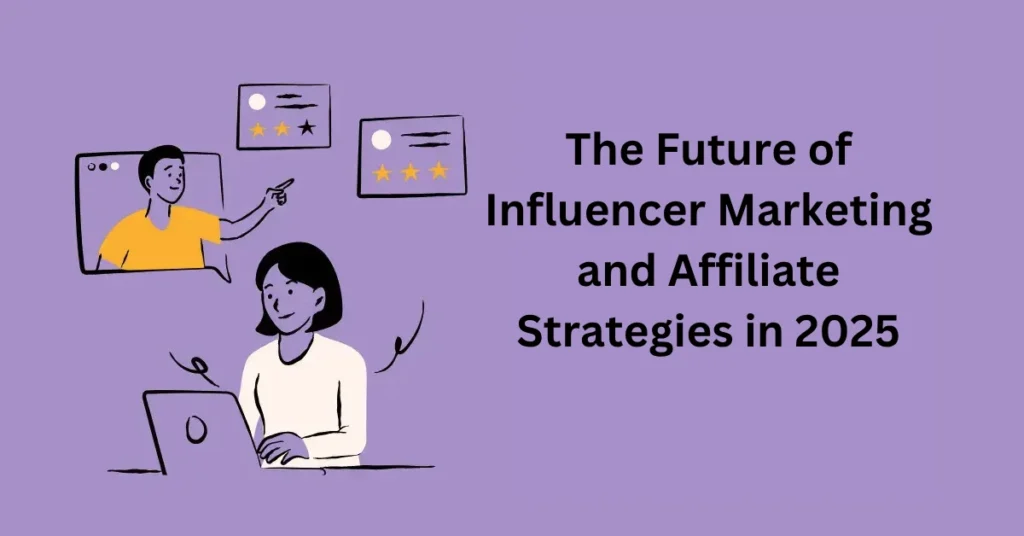 Influencer Marketing and Affiliate Strategies