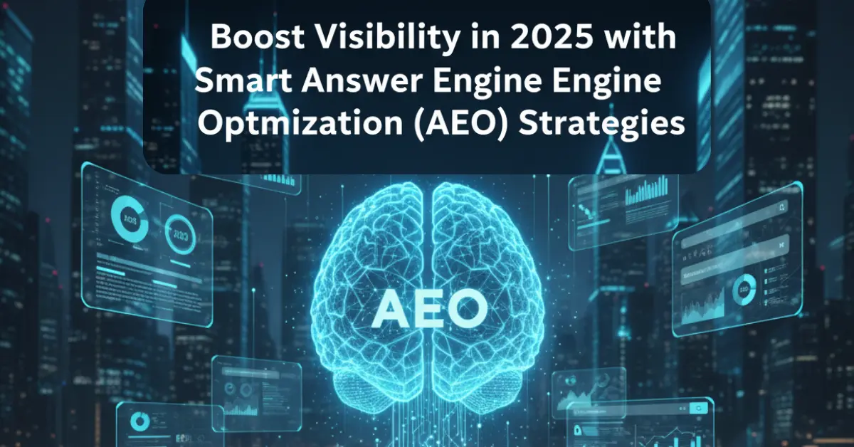 Boost Visibility in 2025 with Smart Answer Engine Optimization (AEO) Strategies